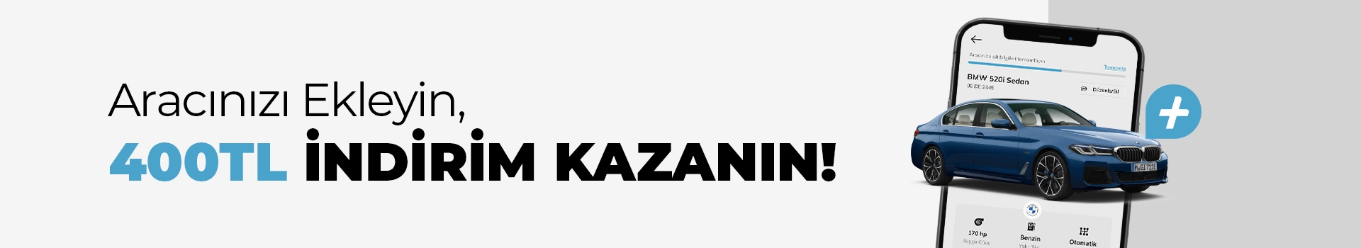 Aracınızı Ekleyin, 400 TL İndirim Kazanın!