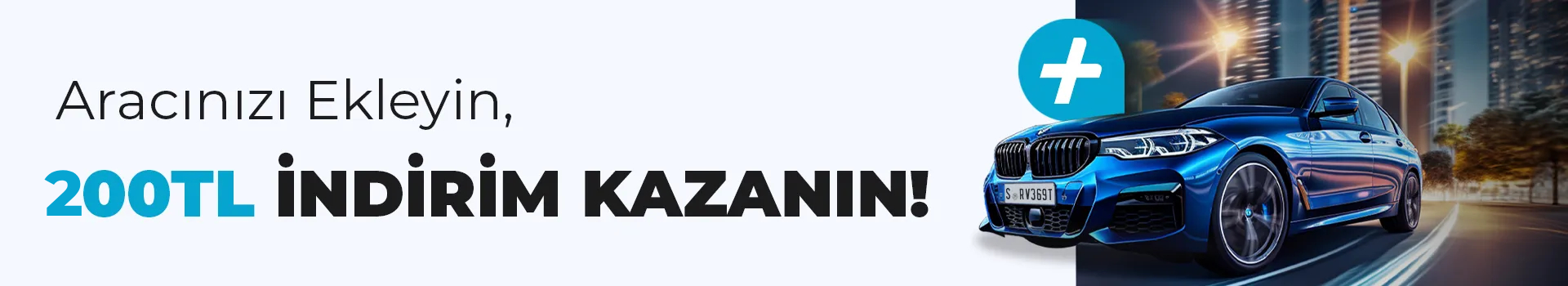 Aracınızı Ekleyin, 200 TL İndirim Kazanın!